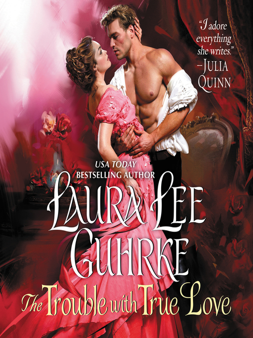 Title details for The Trouble with True Love by Laura Lee Guhrke - Available